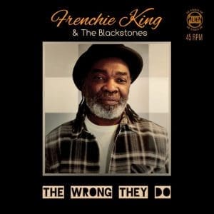 FRENCHIE KING & THE BLACKSTONES The Wrong They Do (green) 7"