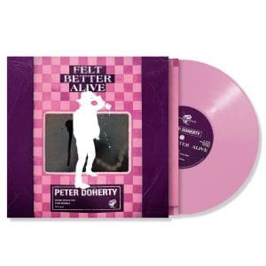 PETER DOHERTY Felt Better Alive (Rose Pink)