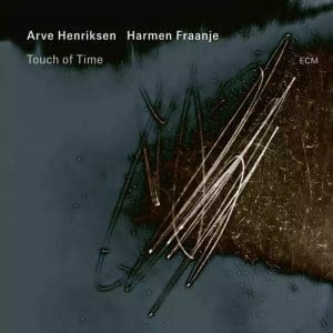 ARVE HENRIKSEN / HARMEN FRAAJE Touch Of Time
