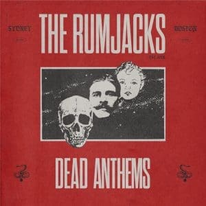 THE RUMJACKS Dead Anthems