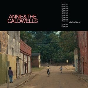 ANNIE AND THE CALDWELLS Can't Lose My (Soul) CD