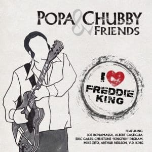 POPA CHUBBY & FRIENDS I Love Freddie King CD