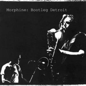 MORPHINE Bootleg Detroit (Rsd 2025)
