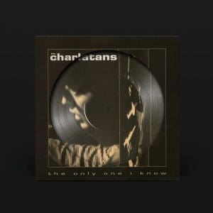 THE CHARLATANS The Only One I Know 12" pic disc( Rsd 2025)