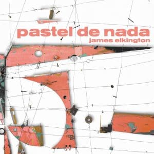 JAMES ELKINGTON Pastel De Nada 2LP