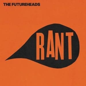 THE FUTUREHEADS Rant (Coloured Repress) LP+7" (Rsd 2025)
