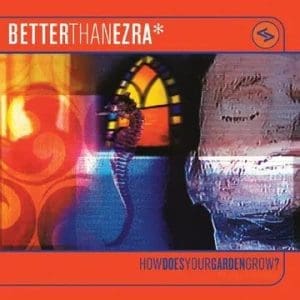 BETTER THAN EZRA How Does Your Garden Grow? (orange crush) (Rsd 2025)