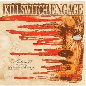 KILLSWITCH ENGAGE Alive Or Just Breathing