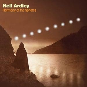 NEIL ARDLEY Harmony Of The Spheres