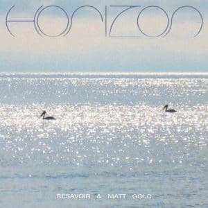 RESAVOIR & MATT GOLD Horizon