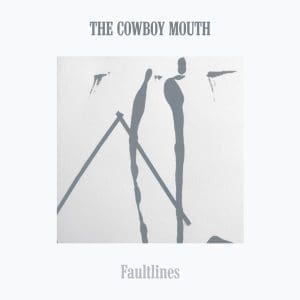 THE COWBOY MOUTH Faultlines 2LP