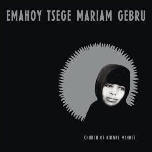 EMAHOY TSEGE MARIAM GEBRU Church Of Kidane Mehret CD
