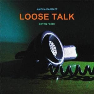 BRYAN FERRY & AMELIA BARRATT Loose Talk CD