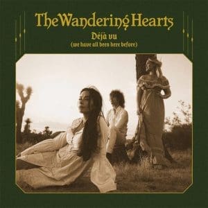 THE WANDERING HEARTS Djà Vu (We Have All Been Here Before)
