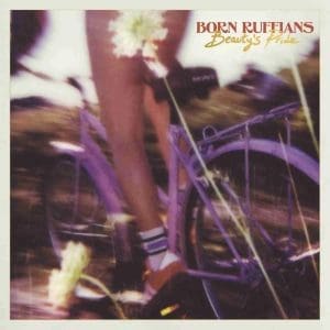 BORN RUFFIANS Beauty's Pride CD