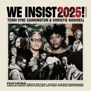 TERRI CARRINGTON LYNE & CHRISTIE DASHIELL We Insist 2025! CD