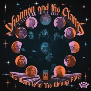 SHANNON AND THE CLAMS The Moon Is In The Wrong Place
