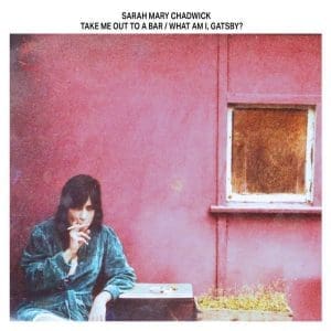 SARAH MARY CHADWICK Take Me Out To A Bar / What Am I, Gatsby? CD