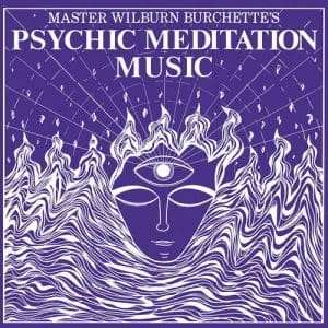 MASTER WILBURN BURCHETTE Psychic Meditation Music