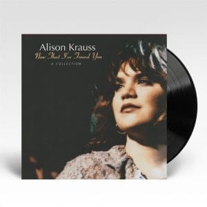 ALISON KRAUSS Now That I've Found You: A Collection (Craft)