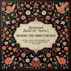 VA Spiritual Jazz 18: Behind the Iron Curtain PART 1 2LP