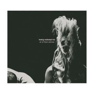 HEDWIG MOLLESTAD TRIO All Of Them Witches