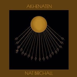 NAT BIRCHALL Akhenaten