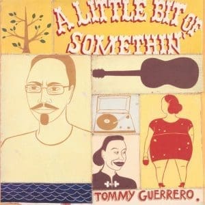 TOMMY GUERRERO A Little Bit Of Somethin' 2LP