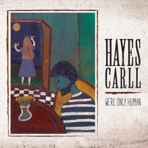 HAYES CARLL We're Only Human