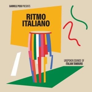 VARIOUS ARTISTS Gabriele Poso Presents: Ritmo Italiano 'Unspoken Sounds Of Italian Tamburo'