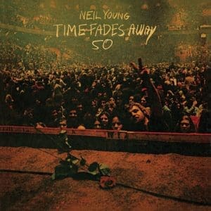 NEIL YOUNG Time Fades Away (50th Anniversary Edition)