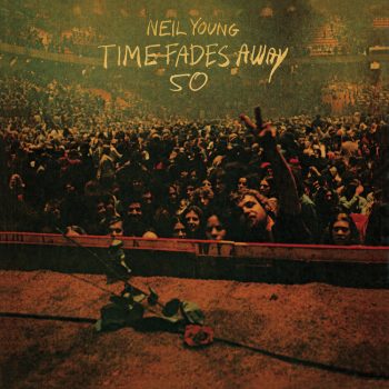 NEIL YOUNG Time Fades Away (50th Anniversary Edition)