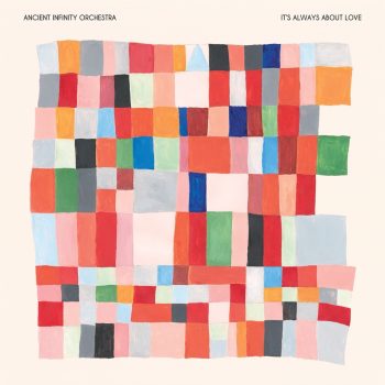 ANCIENT INFINITY ORCHESTRA It’s Always About Love (indies, w/ insert)