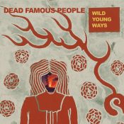 DEAD FAMOUS PEOPLE Wild Young Ways CD