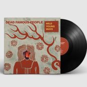 DEAD FAMOUS PEOPLE Wild Young Ways