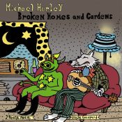 MICHAEL HURLEY Broken Homes and Gardens CD
