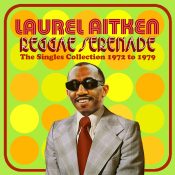 LAUREL AITKEN Reggae Serenade - The 70s Singles Collection CD