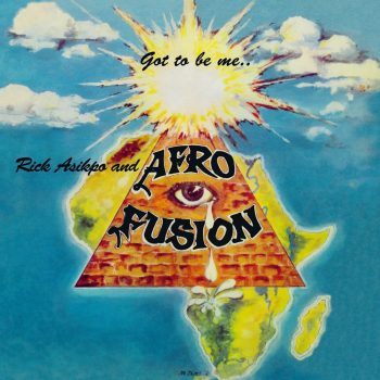 RICK ASIKPO & AFRO FUSION Got To Be Me