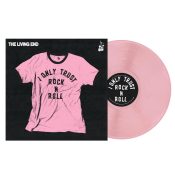 THE LIVING END I Only Trust Rock N Roll (Opaque Baby Pink)