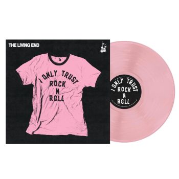 THE LIVING END I Only Trust Rock N Roll (Opaque Baby Pink)