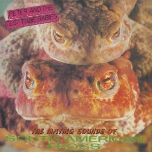 PETER AND THE TEST TUBE BABIES The Mating Sounds Of South American Frogs