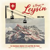 GREG FOAT 6 Days in Leysin