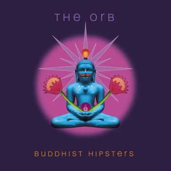 THE ORB Buddhist Hipsters 2LP