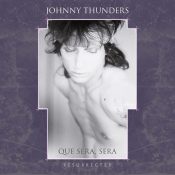 JOHNNY THUNDERS Que Sera Sera - Resurrected 3CD