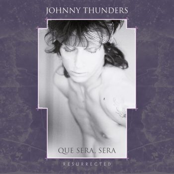JOHNNY THUNDERS Que Sera Sera - Resurrected 3CD
