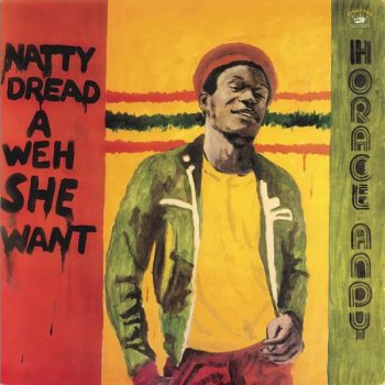 HORACE ANDY Natty Dread a Weh She Went