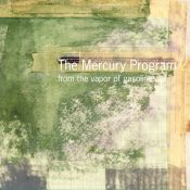 THE MERCURY PROGRAM From The Vapor Of Gasoline