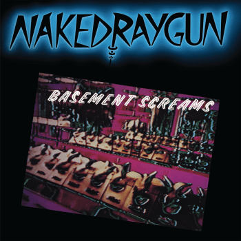 NAKED RAYGUN Basement Screams (Remastered, Dark Teal)