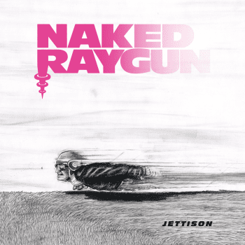NAKED RAYGUN Jettison (Remastered, Grape Crush)