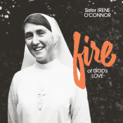 SISTER IRENE O'CONNOR Fire of God’s Love CD